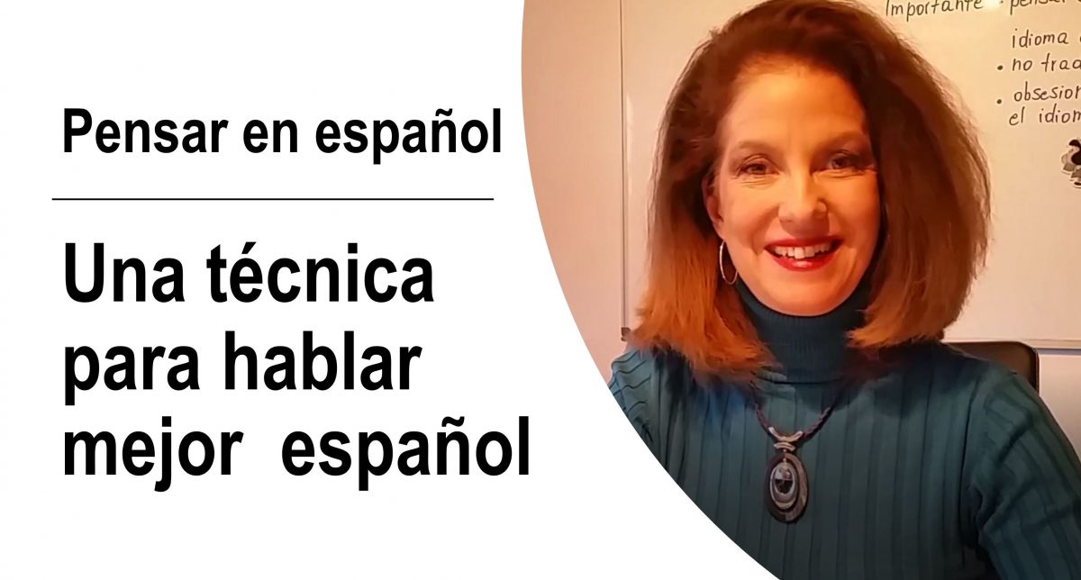 Pensar en español: una técnica para hablar mejor  español