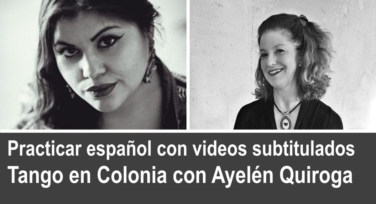 Practicar español con videos: tango en Colonia con Ayelén Quiroga