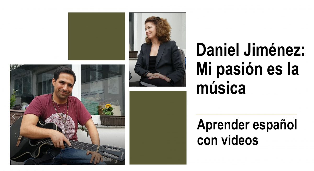 Aprender español con videos – Daniel Jiménez: La música es mi pasión