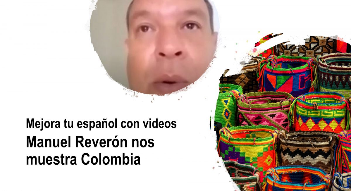 Mejora tu español con videos: Manuel Reverón nos muestra Colombia