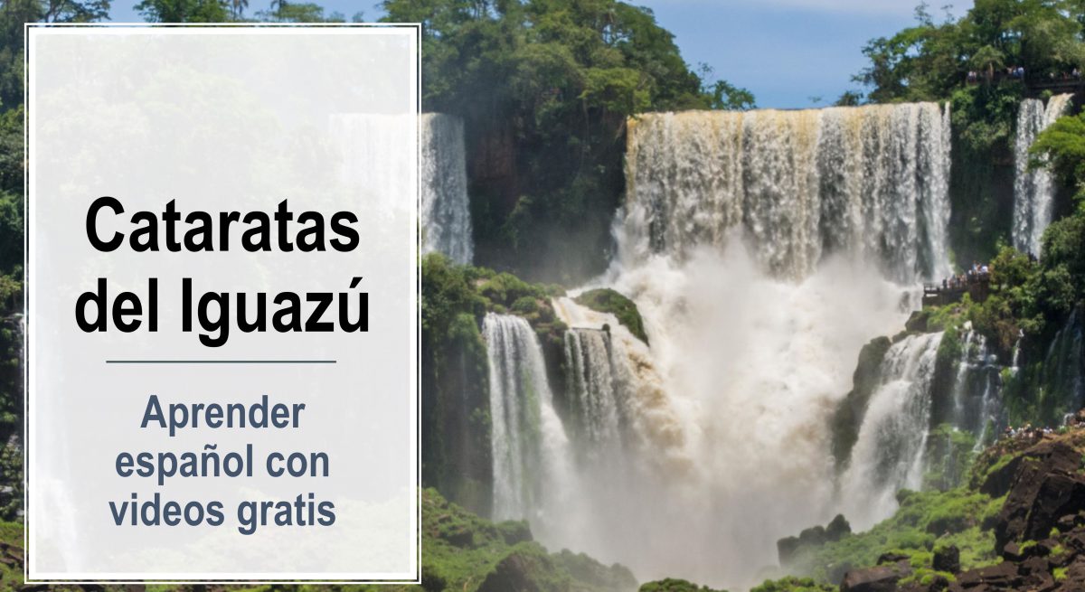 Aprender español con videos: Las Cataratas del Iguazú