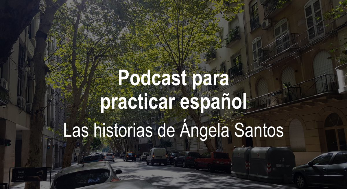 Podcast para aprender español: Las historias de Ángela Santos – episodio 9