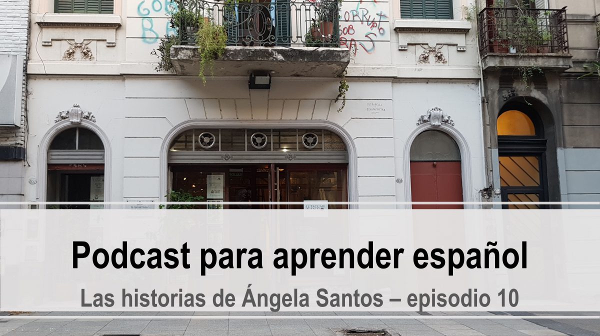 Podcast para practicar español: Las historias de Ángela Santos, episodio 10