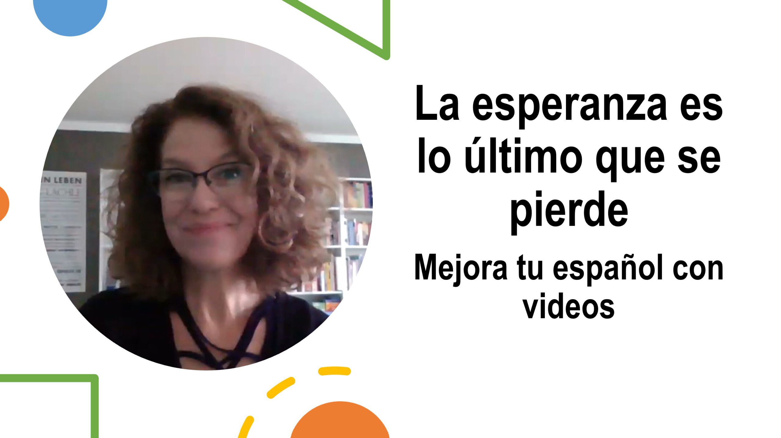 Mejora tu español con videos: La esperanza es lo último que se pierde