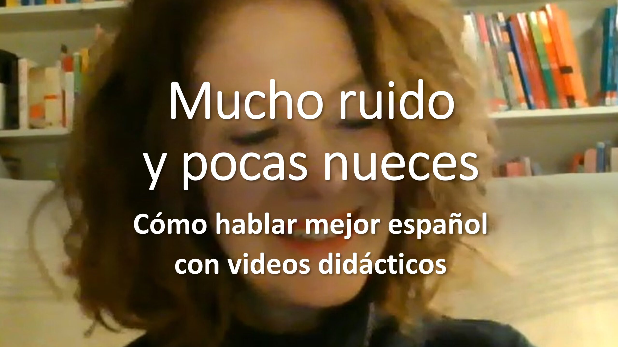 Cómo hablar mejor español con videos: Mucho ruido y pocas nueces