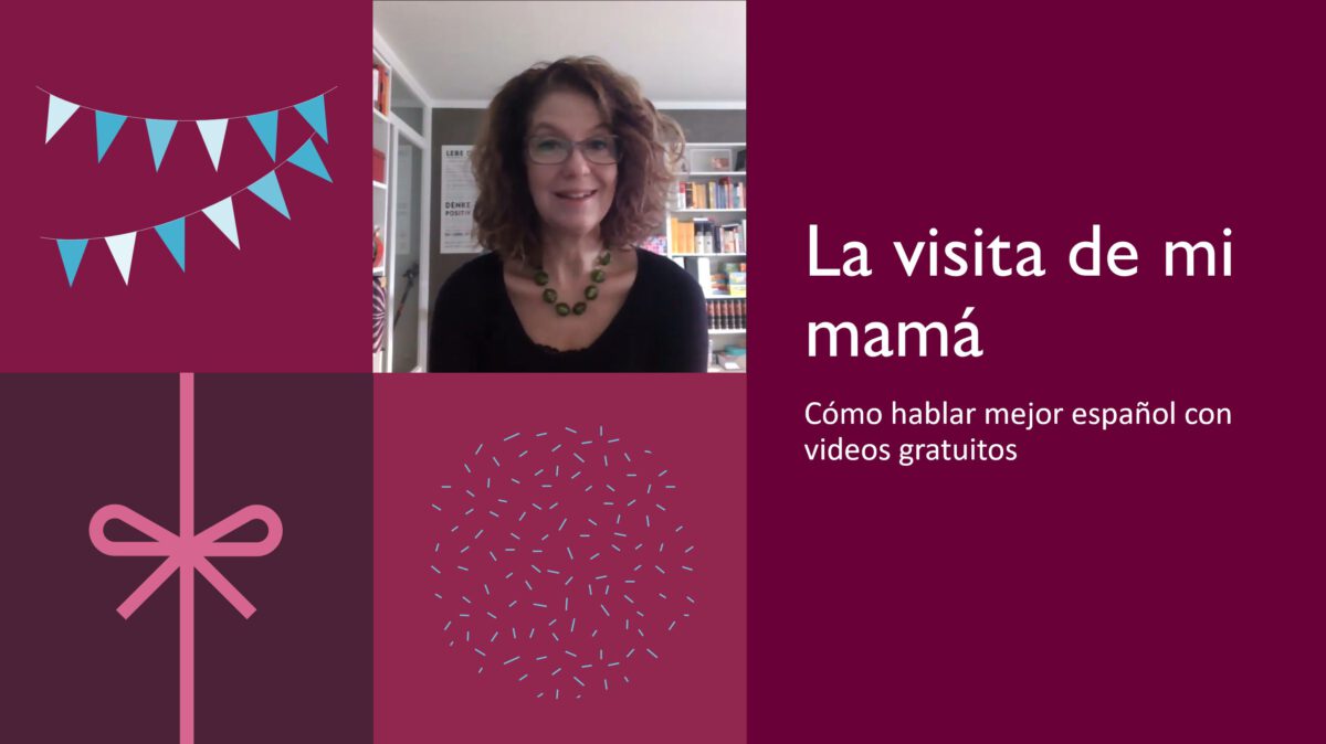 Cómo hablar mejor español: La visita de mi mamá